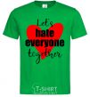 Men's T-Shirt Let's hate everyone together kelly-green фото