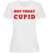 Женская футболка Not today cupid Белый фото