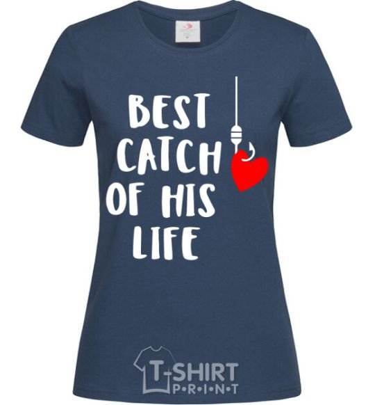 Women's T-shirt Best catch of his life navy-blue фото