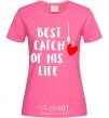 Women's T-shirt Best catch of his life heliconia фото