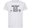 Kids T-shirt Shine bright like an ECO White фото