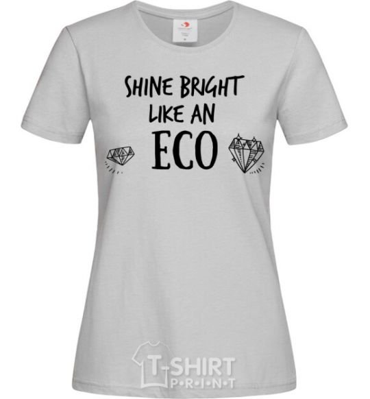 Женская футболка Shine bright like an ECO Серый фото