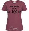 Women's T-shirt Shine bright like an ECO burgundy фото