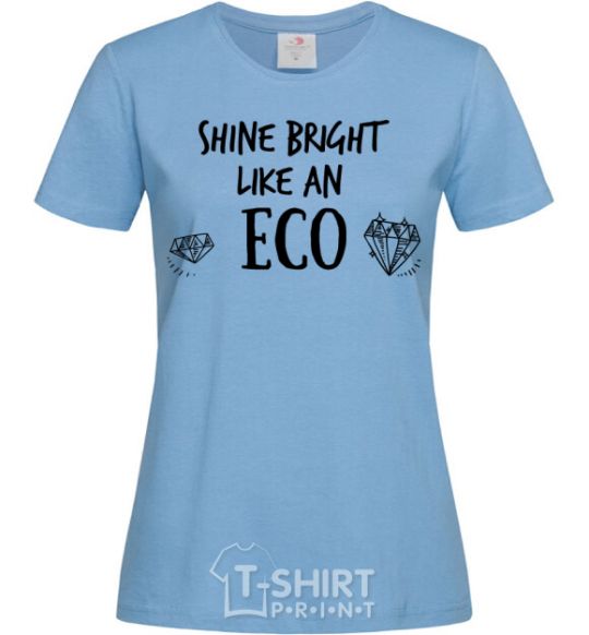 Women's T-shirt Shine bright like an ECO sky-blue фото
