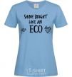 Women's T-shirt Shine bright like an ECO sky-blue фото