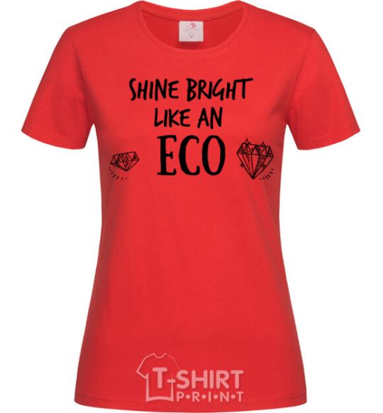 Женская футболка Shine bright like an ECO Красный фото