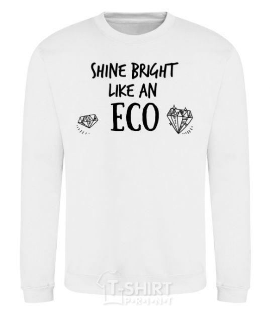 Sweatshirt Shine bright like an ECO White фото