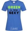 Women's T-shirt Green is new SEXY royal-blue фото