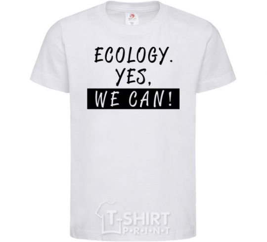 Kids T-shirt Ecology yes we can White фото