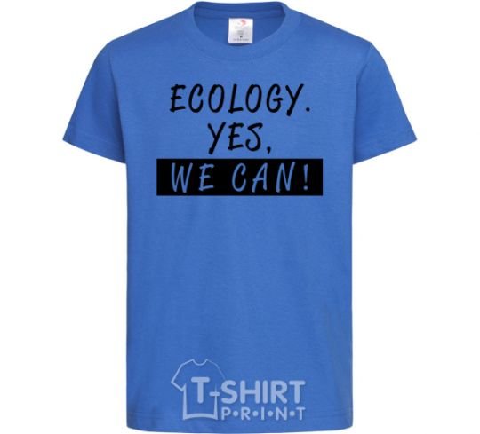 Kids T-shirt Ecology yes we can royal-blue фото