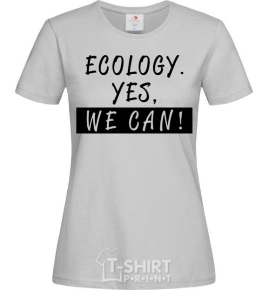 Женская футболка Ecology yes we can Серый фото