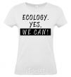 Женская футболка Ecology yes we can Белый фото