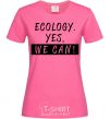 Женская футболка Ecology yes we can Ярко-розовый фото