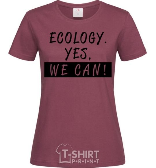 Женская футболка Ecology yes we can Бордовый фото