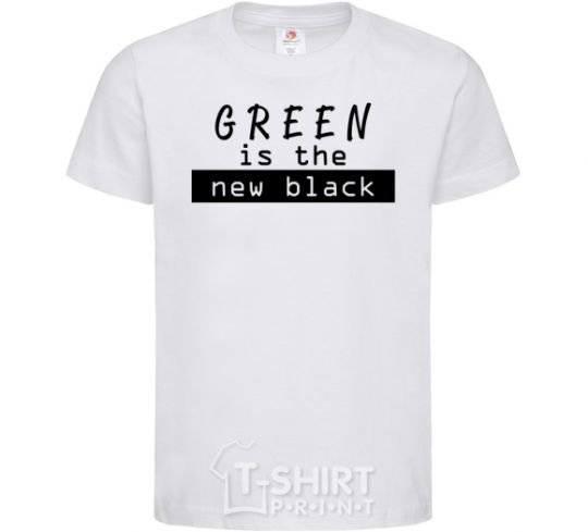 Kids T-shirt Green is the new black White фото