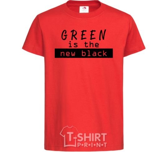 Kids T-shirt Green is the new black red фото