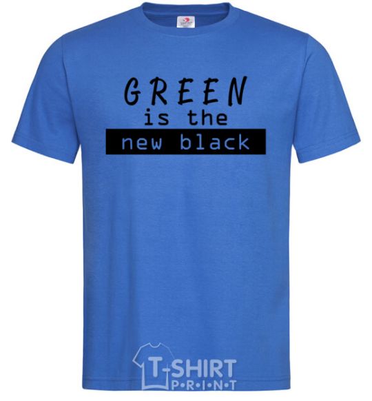 Men's T-Shirt Green is the new black royal-blue фото