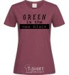 Женская футболка Green is the new black Бордовый фото