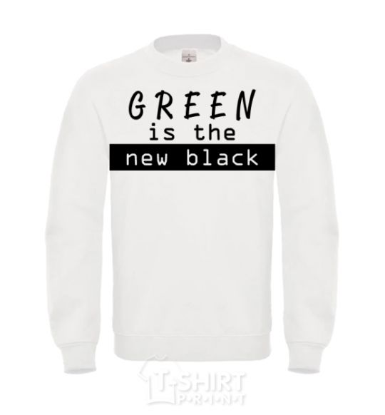 Sweatshirt Green is the new black White фото