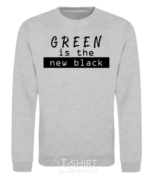 Sweatshirt Green is the new black sport-grey фото