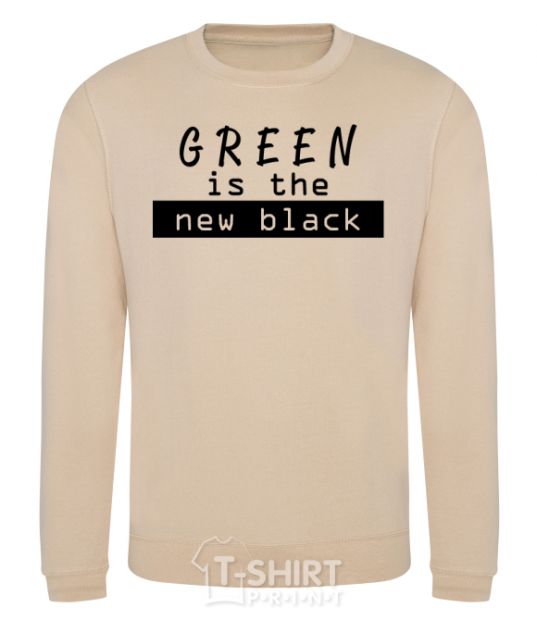 Sweatshirt Green is the new black sand фото