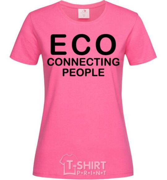 Женская футболка ECO connecting people Ярко-розовый фото