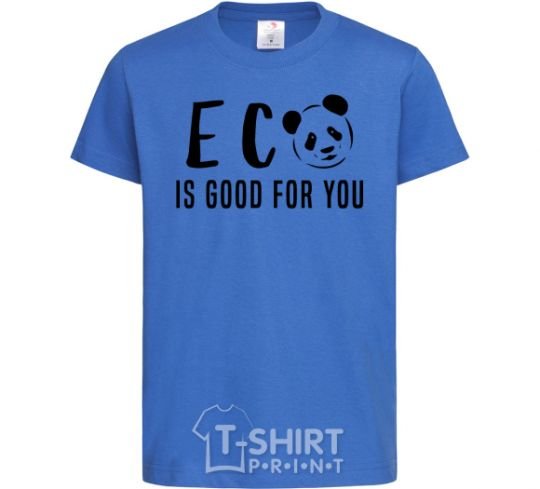 Kids T-shirt ECO is good for you royal-blue фото