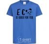 Kids T-shirt ECO is good for you royal-blue фото