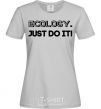 Women's T-shirt Ecology Just do it grey фото