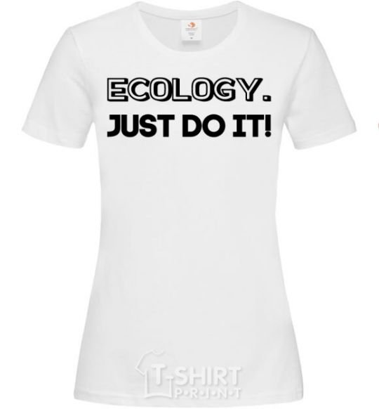 Women's T-shirt Ecology Just do it White фото