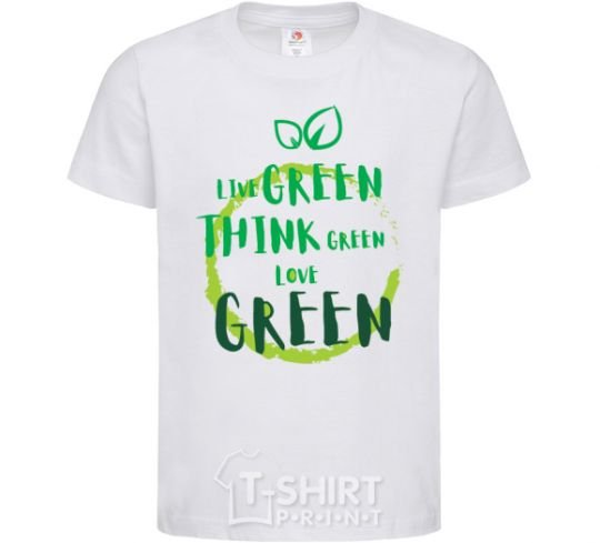 Kids T-shirt Live green think green love green White фото