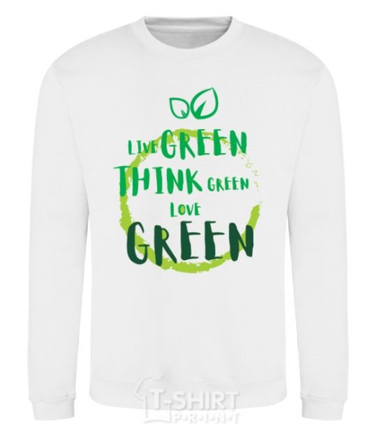 Sweatshirt Live green think green love green White фото