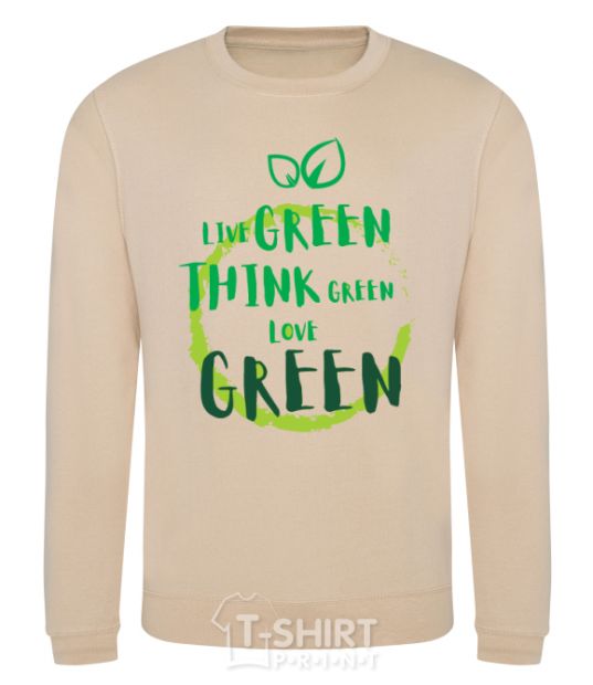 Sweatshirt Live green think green love green sand фото