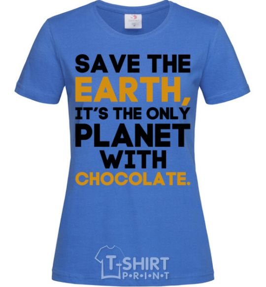 Женская футболка It's the only planet with chocolate Ярко-синий фото