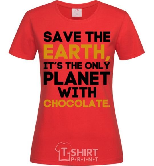 Women's T-shirt It's the only planet with chocolate red фото