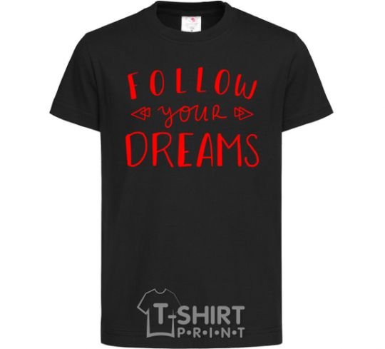 Kids T-shirt Follow your dreams black фото