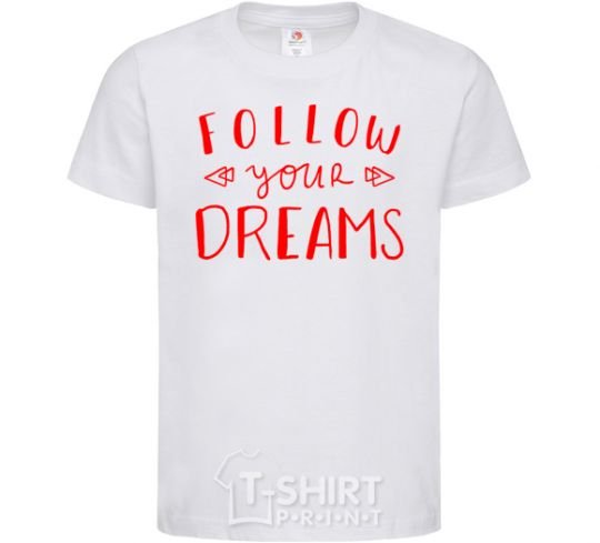 Kids T-shirt Follow your dreams White фото