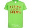 Kids T-shirt Follow your dreams orchid-green фото