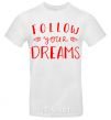 Men's T-Shirt Follow your dreams White фото