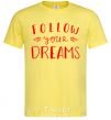 Men's T-Shirt Follow your dreams cornsilk фото