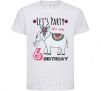 Kids T-shirt Let's party it's my 6 birthday White фото