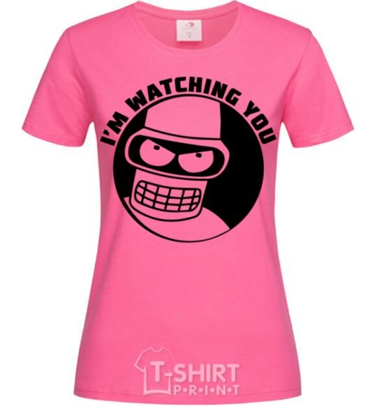 Женская футболка Bender i'm watching you Ярко-розовый фото