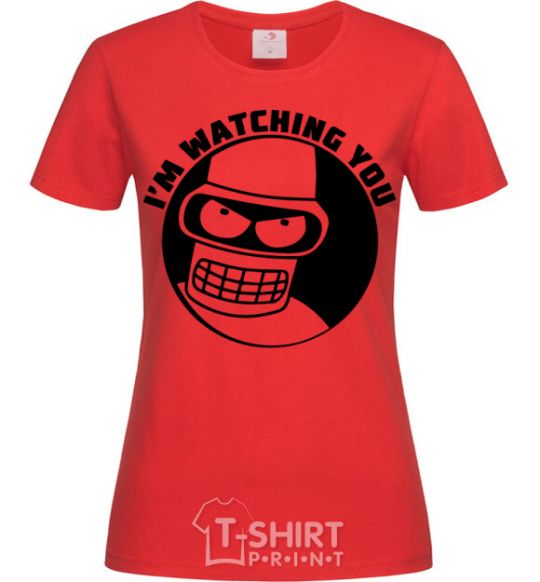 Женская футболка Bender i'm watching you Красный фото