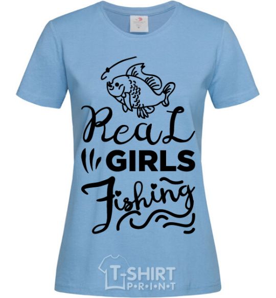 Women's T-shirt Real girls fishing sky-blue фото