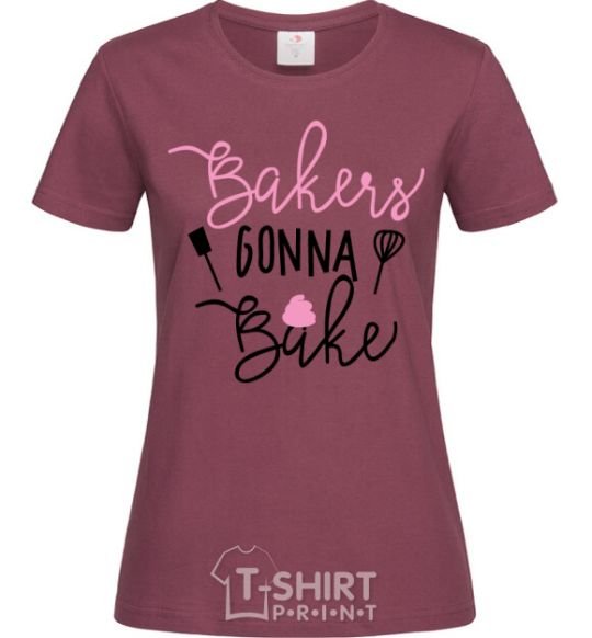 Women's T-shirt Bakers gonna bake burgundy фото