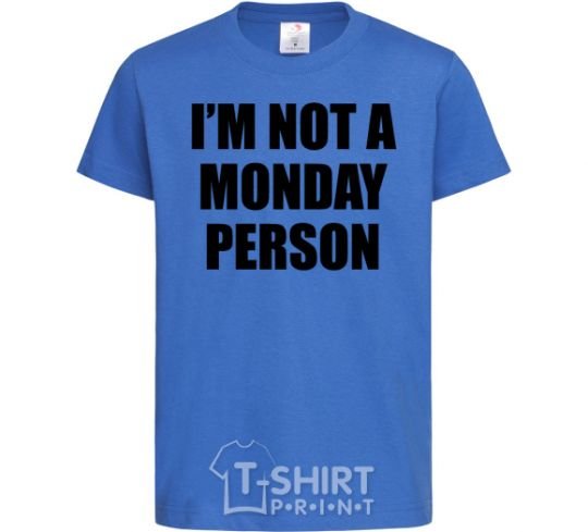 Kids T-shirt I'm not a monday person royal-blue фото