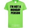 Kids T-shirt I'm not a monday person orchid-green фото