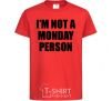 Kids T-shirt I'm not a monday person red фото