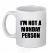 Ceramic mug I'm not a monday person White фото