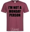 Men's T-Shirt I'm not a monday person burgundy фото